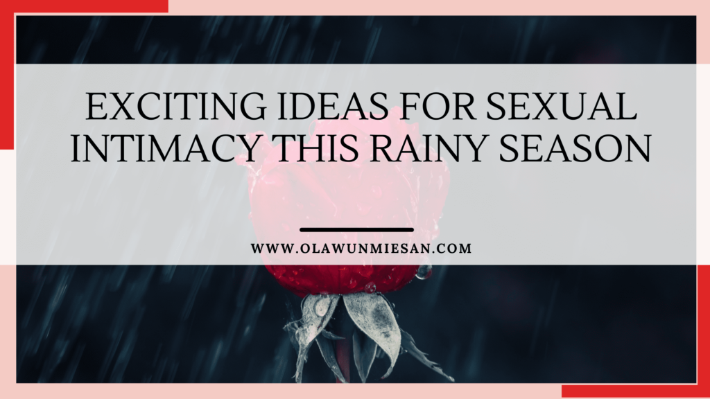 Exciting Ideas for rainy season sexual intimacy