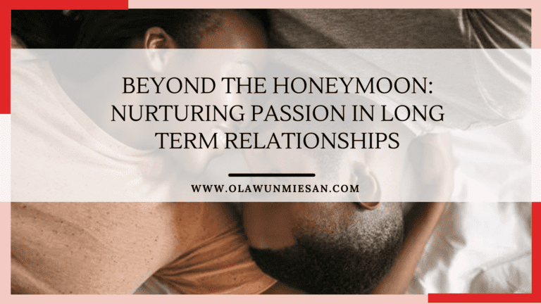 Beyond the Honeymoon Nurturing Passion in Long Term Relationships