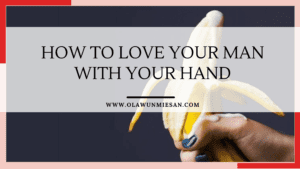 How to love your man with your hands