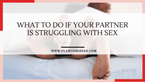 What To Do If Your Partner is Struggling With Sex