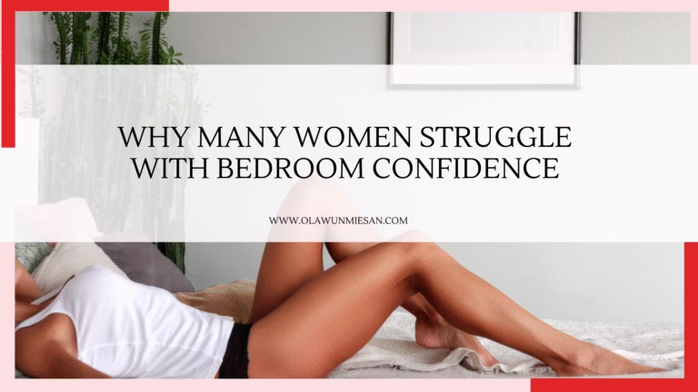 Why Many Women Struggle With Bedroom Confidence