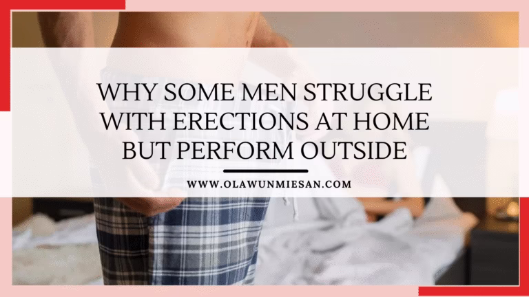 Why Some Men Struggle With Erections at Home But Perform Outside