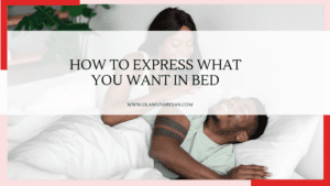 How to express what you want in bed