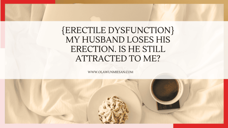 Erectile Dysfunction My husband loses his erection. Is he still attracted to me