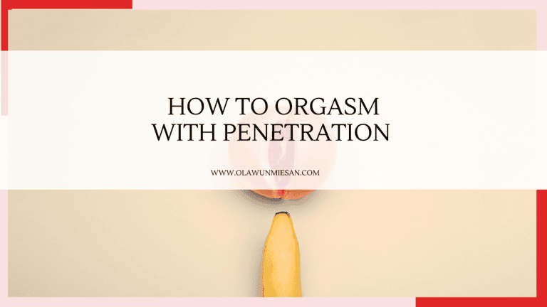 How to orgasm wit penetration